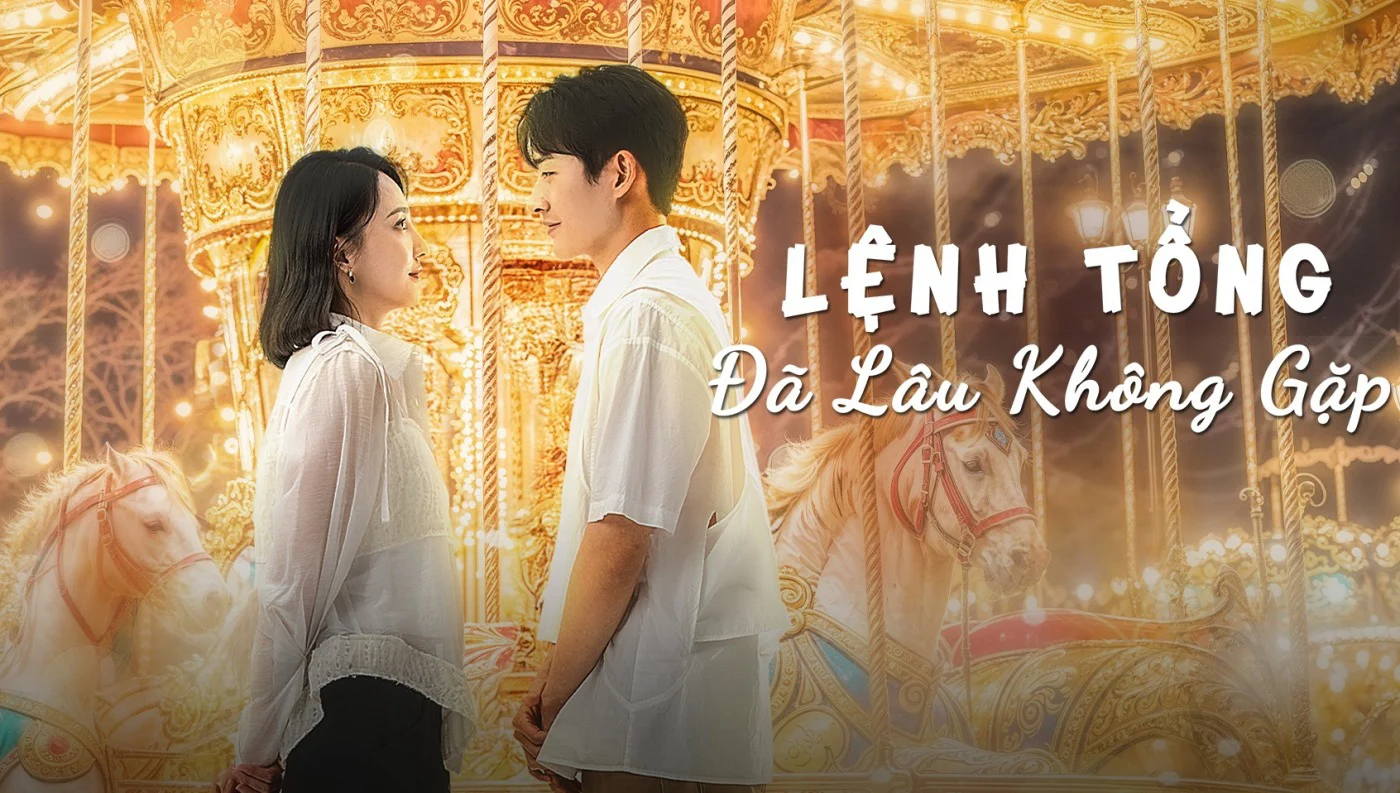 Lệnh Tổng Đã Lâu Không Gặp - 